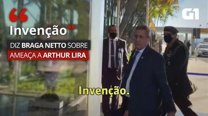 VÍDEO: 'Invenção', diz Braga Netto sobre ameaça a Arthur Lira